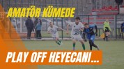 Amatör Kümede Play Off Heyecanı Başlıyor