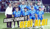 BANAZ EMANETİ GERİ ALDI