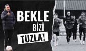 BEKLE BİZİ TUZLA!