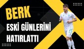 Berk Eski Günlerini Hatırlattı