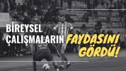 Bireysel çalışmaların faydasını gördü