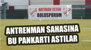 Boluspor antrenman sahasına asılan pankart dikkat çekti