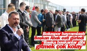 Boluspor bayramlaştı Başkan Abak esti gürledi