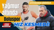 Boluspor yağmur altında hız kesmedi!