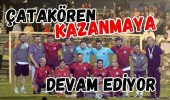 Çatakören Kazanmaya Devam Ediyor