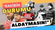 “Çocuklar rakibin durumu sizi aldatmasın…”