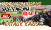 ÇORUMSPOR BAŞKANI YALÇIN HOCAYA KÜFRETTİ, ORTALIK KARIŞTI !!!