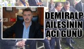 Demiralp ailesinin acı günü