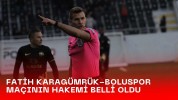 Fatih Karagümrük-Boluspor maçının hakemi belli oldu