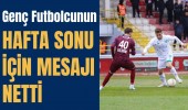 Genç Futbolcunun Hafta Sonu İçin Mesajı Netti