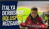 İTALYA DERBİSİNDE BOLUSPOR RÜZGARI