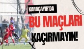 Karaçayır'da bu maçları kaçırmayın!