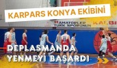 KARPARS KONYA EKİBİNİ DEPLASMANDA YENMEYİ BAŞARDI