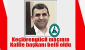 Keçiörengücü maçının kafile başkanı belli oldu