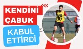 Kendini çabuk kabul ettirdi