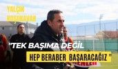 Koşukavak, "Tek Başıma Değil Hep Beraber Başaracağız"