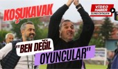 Koşukavak, :Ben Değil Oyuncular"