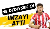 NE DEDİYSEK O! İMZAYI ATTI