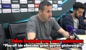 “Play-off için elimizden gelen gayreti göstereceğiz”