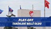 PLAY OFF TARİHLERİ BELLİ OLDU