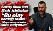 Savaş Abak, ateş püskürdü: “Bu olay bardağı taşırdı”