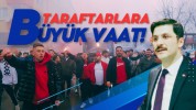 TARAFTARLARA BÜYÜK VAAT!