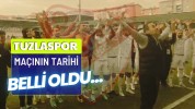 Tuzlaspor maçının tarihi belli oldu…