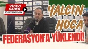 Yalçın Hoca Federasyon'a Yüklendi!