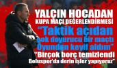 Yalçın hocadan kupa maçı değerlendirmesi