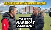 Yalçın Koşukavak’tan taraftarlara çağrı: “Artık harekât zamanı”