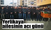 Yerlikaya ailesinin acı günü