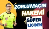 ZORLU MAÇIN HAKEMİ SÜPER LİG’DEN