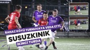 Banaz Köyü Turnuvaya Veda Etti, Susuzkınık İkinci Turda