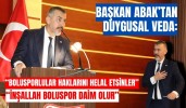 Başkan Abak’tan duygusal veda: “İnşallah Boluspor daim olur”