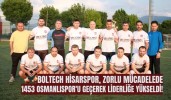 Boltech Hisarspor, Zorlu Mücadelede 1453 Osmanlıspor'u Geçerek Liderliğe Yükseldi!