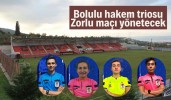 Bolulu hakem triosu zorlu maçı yönetecek