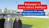 Boluspor’u zorlu süreç bekliyor Erzurum FK maçı nerede oynanacak?
