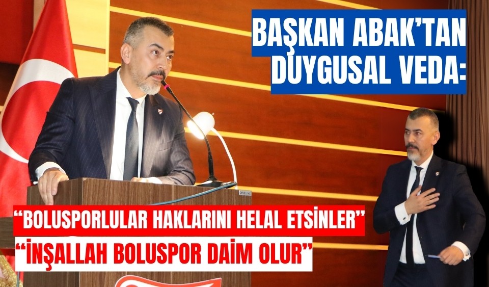 Başkan Abak’tan duygusal veda: “İnşallah Boluspor daim olur”