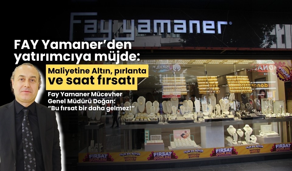 Fay Yamaner’den yatırımcıya müjde: Maliyetine Altın, pırlanta ve saat fırsatı