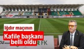 Iğdır FK maçının kafile başkanı belli oldu