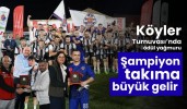 Köyler Turnuvası’nda ödül yağmuru şampiyon takıma büyük gelir
