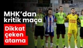 MHK’dan kritik maça dikkat çeken atama