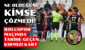 Ne olduğunu kimse çözmedi! Boluspor maçında tarihe geçen kırmızı kart