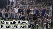 Örencik Köyü Finale Yükseldi!