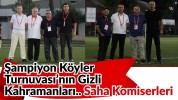 Şampiyon Köyler Turnuvası’nın Gizli Kahramanları: Saha Komiserleri