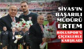 Sivas’ın başarılı müdürü Ertem, Boluspor’u çiçeklerle karşıladı