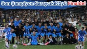 Son Şampiyon Saraycık Köyü Finalde!