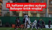 Trendyol 1. Lig'de 23. haftanın perdesi açılıyor Boluspor kritik virajda!