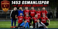 1453 Osmanlıspor Dur Durak Bilmiyor