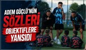 Adem Güçlü'nün Sözleri Objektiflere Yansıdı
